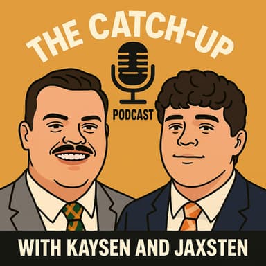 The Catch-Up Podcast w/ Kaysen and Jaxsten